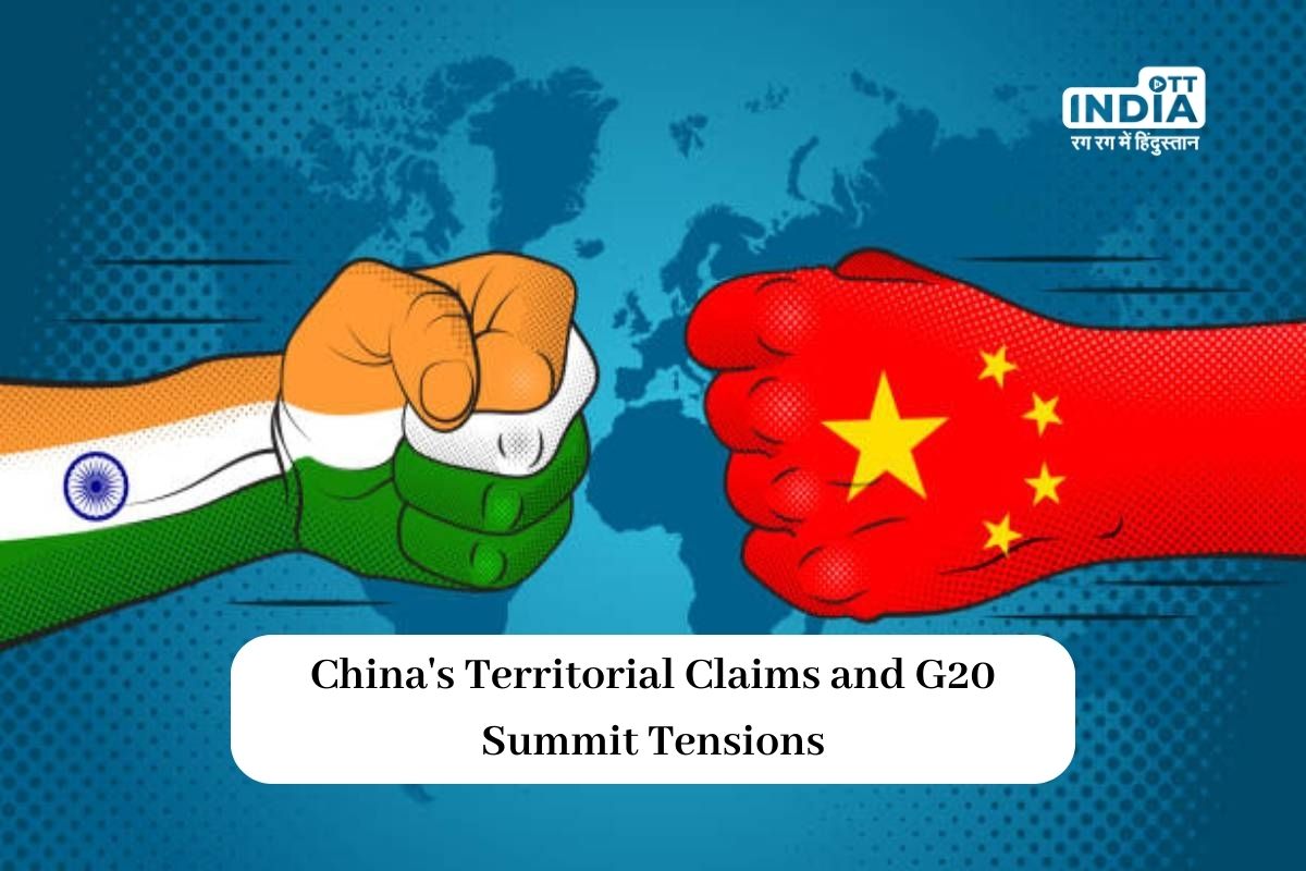 Escalating Tensions: Chinas Claims on Arunachal and Aksai Chin Prior to G20 Summit