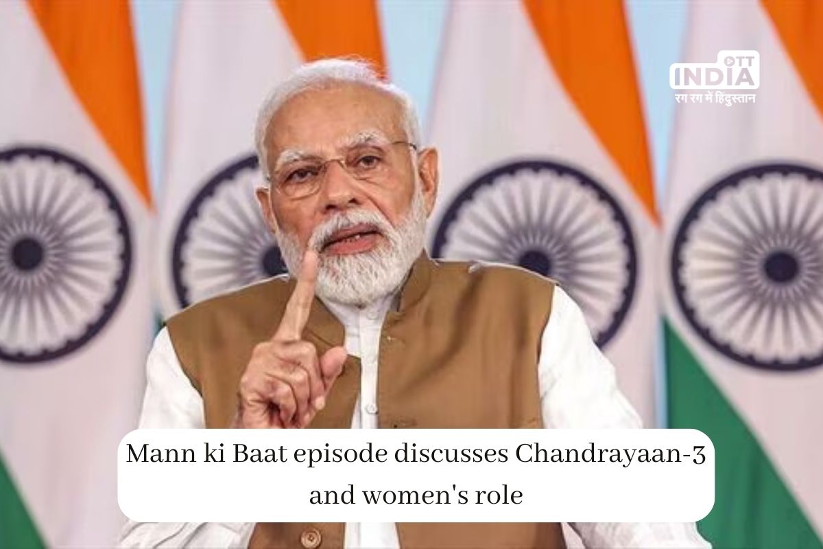 Chandrayaan-3 Mission Exemplifies Womens Empowerment, Says PM Modi on Mann ki Baat