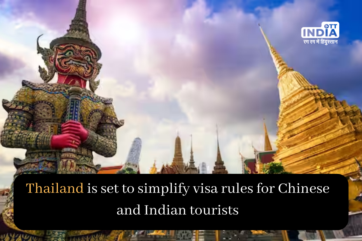 Thailand is set to simplify visa rules for Chinese and Indian tourists