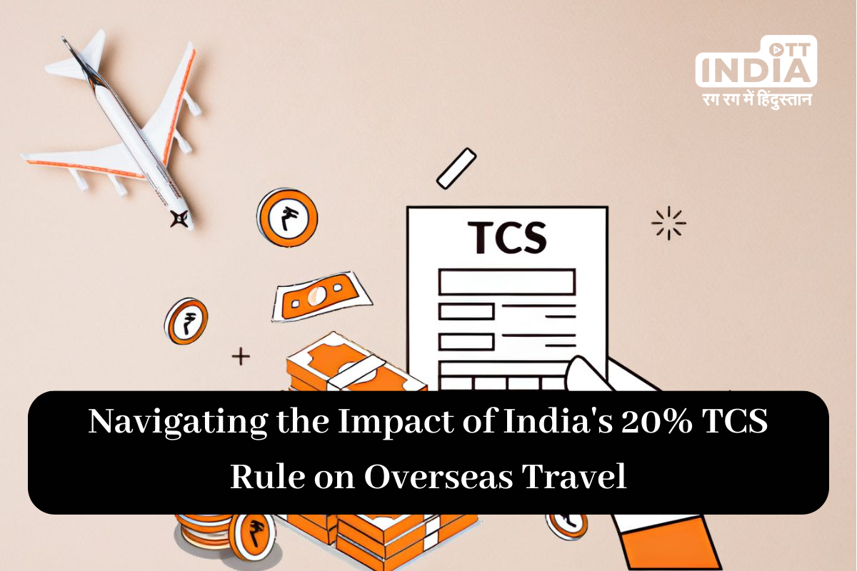 Will the 20% TCS Rule Affect Your Upcoming Overseas Travel?