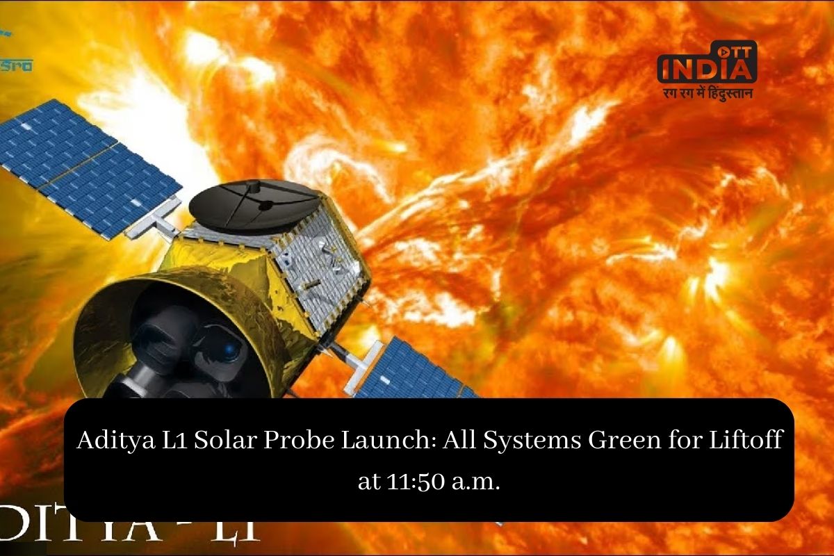 Aditya L1 Solar Probe Launch: All Systems Green for Liftoff