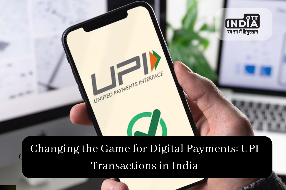 Changing the Game for Digital Payments: UPI Transactions in India