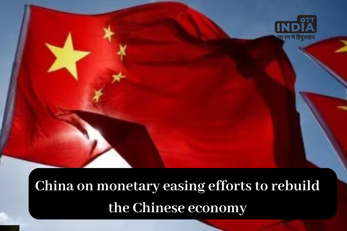 China on monetary easing efforts to rebuild the Chinese economy