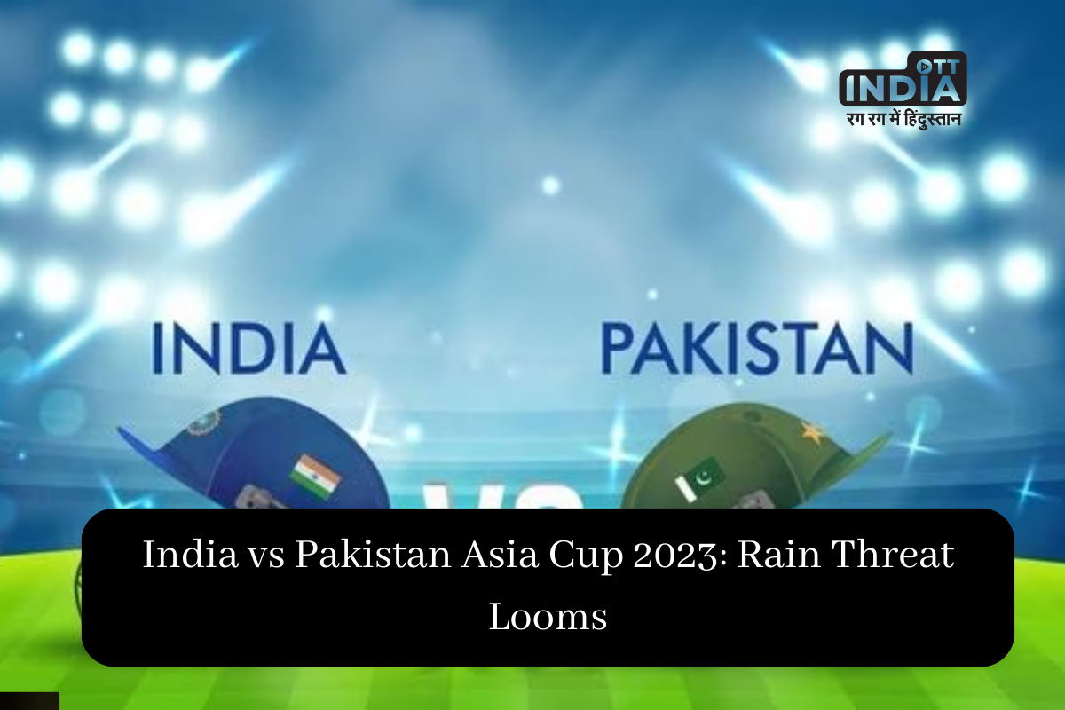 IND vs PAK Live Score: Asia Cup 2023 Rivalry Resumes in Rainy Kandy