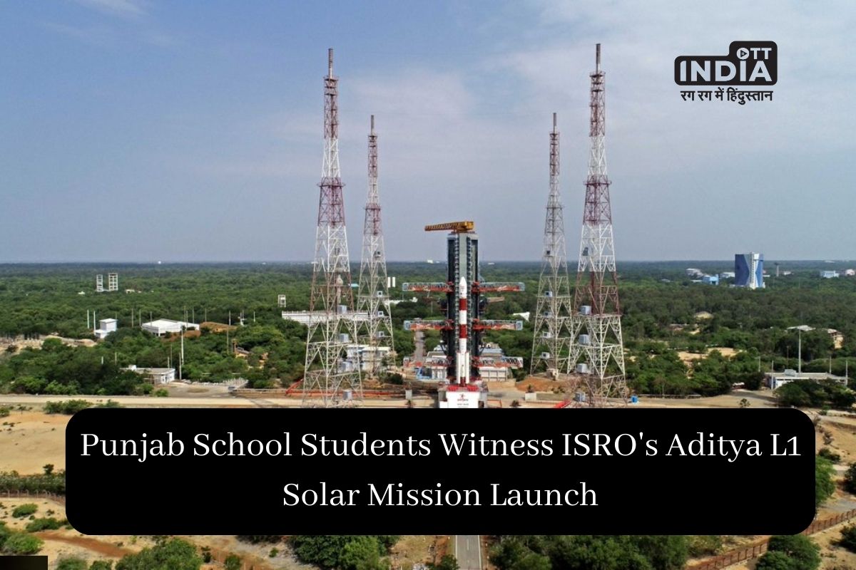 Punjab Govt School Students to Witness Aditya L1 Launch in Sriharikota