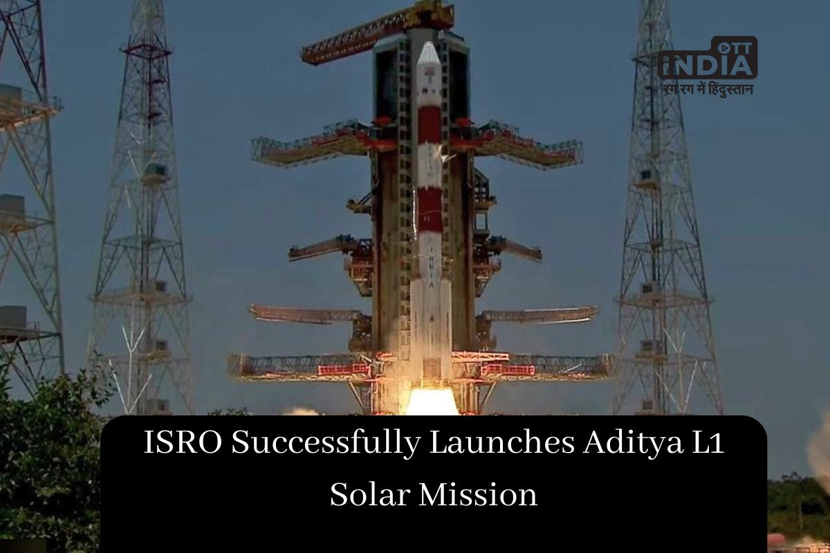 ISRO Successfully Launches Aditya L1 Solar Mission from Sriharikota