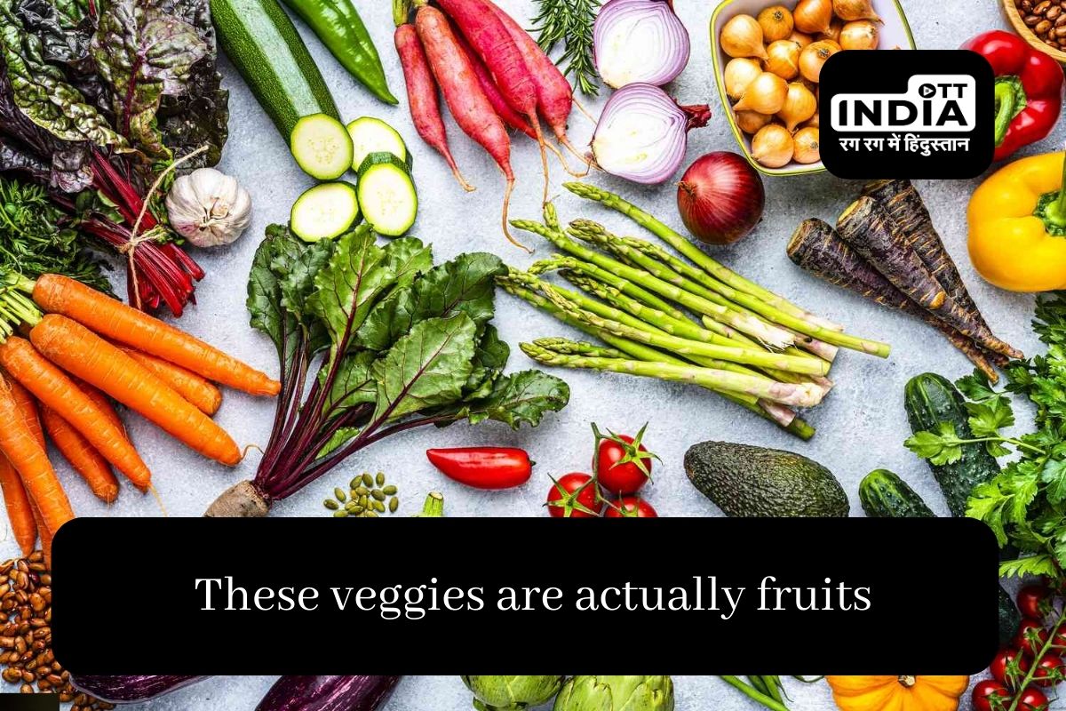 These Vegetables are actually fruits