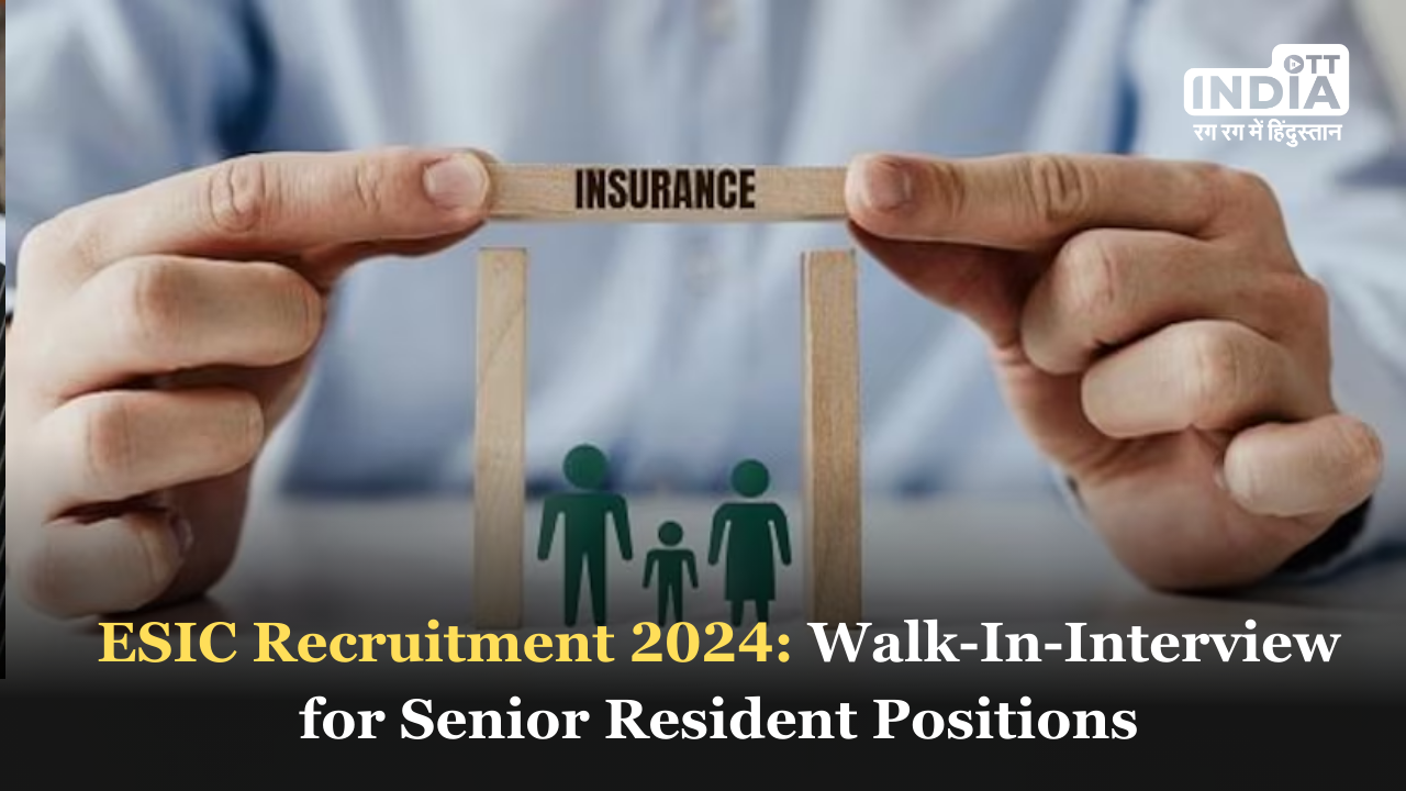 ESIC Recruitment 2024: Walk-In Interview for Senior Resident Positions
