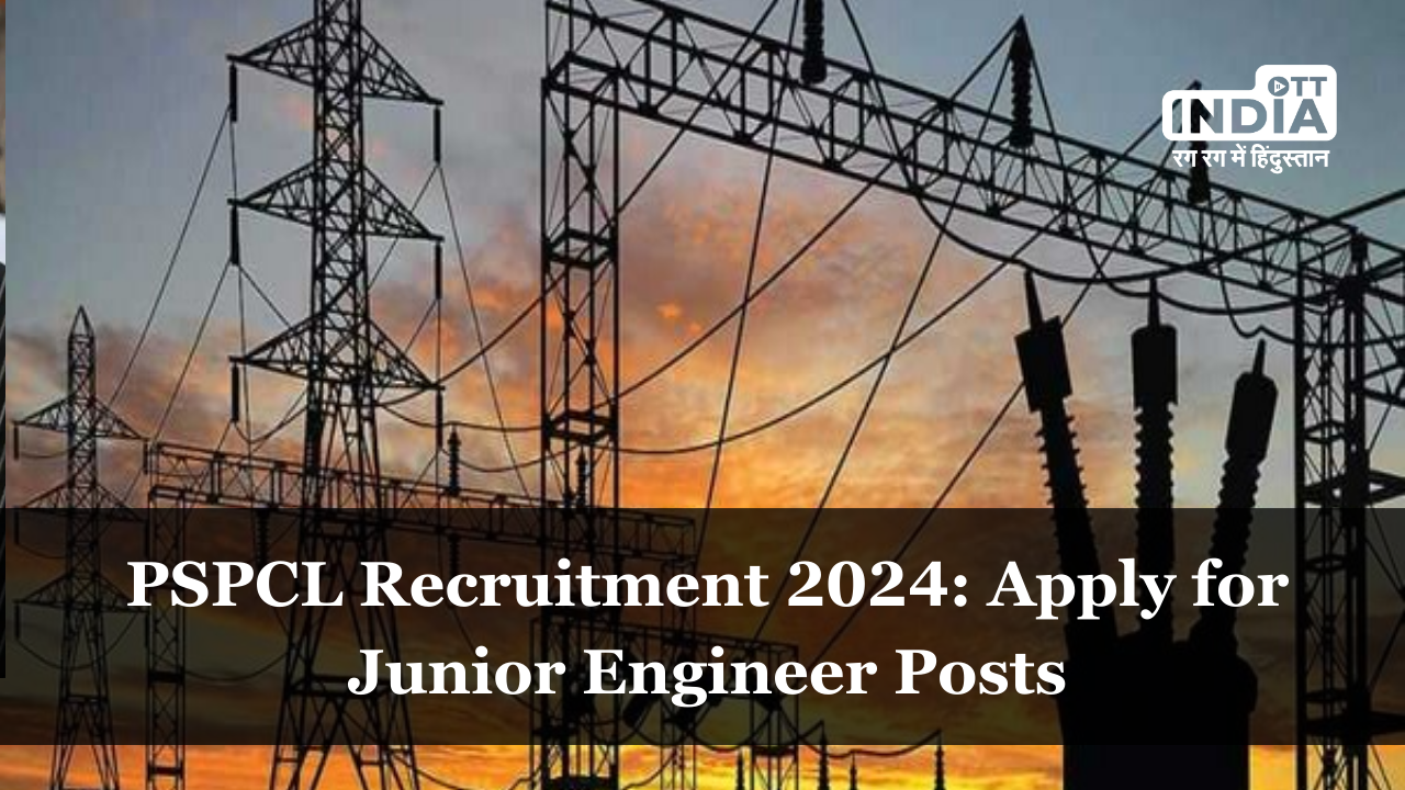 PSPCL Recruitment 2024: Apply for Junior Engineer Posts
