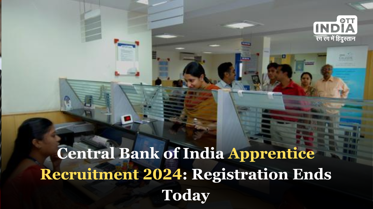 Central Bank of India Apprentice Recruitment 2024: Registration Ends Today