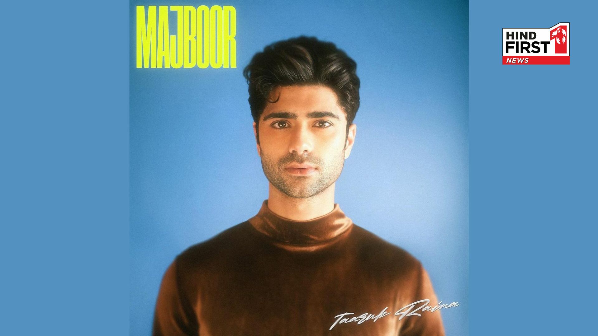 ‘Majboor’ track out! Taaruk Raina calls this latest release a ‘piece of himself’